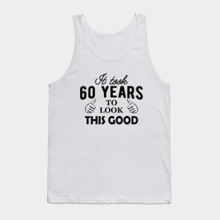 60Th Birthday - It took 60 years to look this good Tank Top